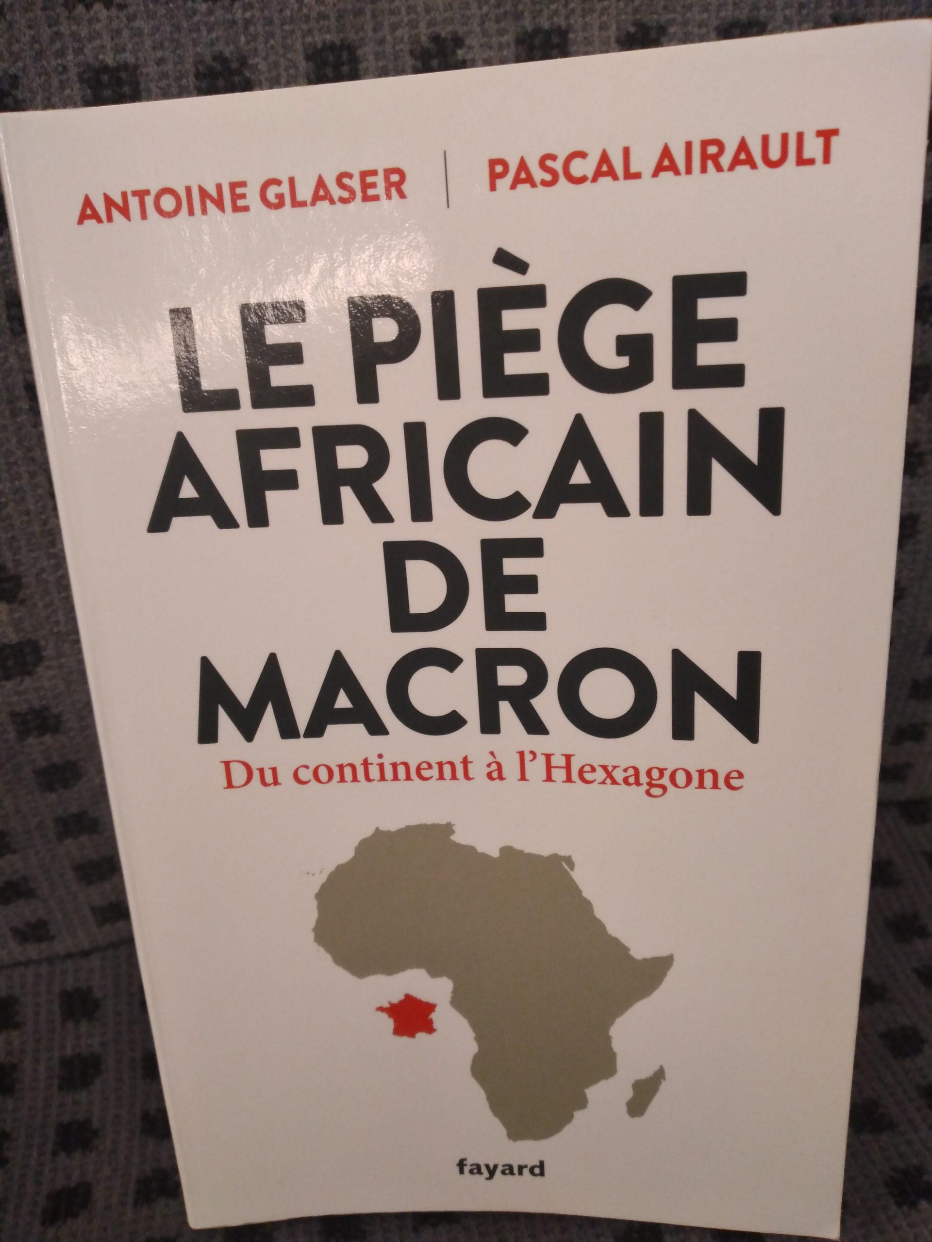 Littérature  : « Le piège africain de Macron », le brûlot de Antoine  Glaser et Pascal  Airault en librairie le 7 avril prochain