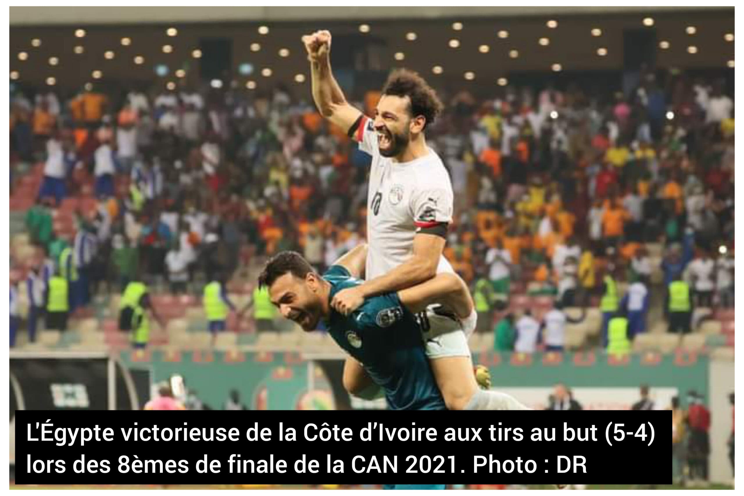 CAN 2021-8èmes de finale : L’Égypte bat la Côte d’Ivoire et se qualifie pour les quarts de finale